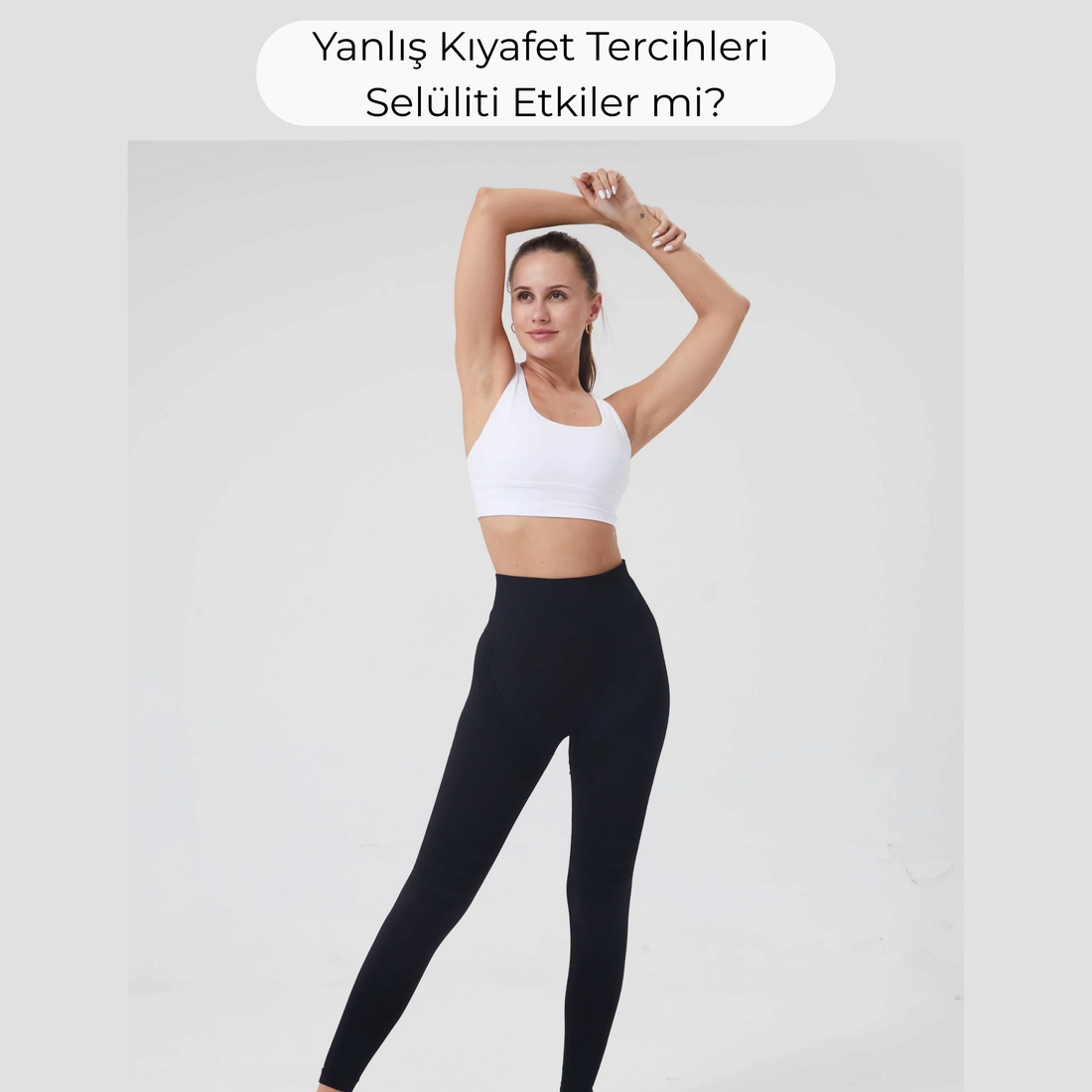 Kıyafet Tercihleri Selüliti Etkiler mi?